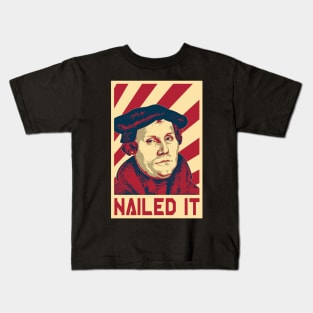 Martin Luther Nailed It Retro Propaganda Kids T-Shirt